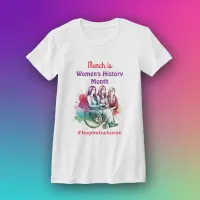 March is Women's History Month   Inspire Inclusion T-Shirt