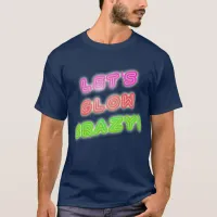 Glow Crazy Cool Neon Saying  T-Shirt