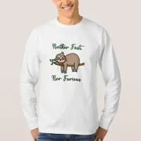 Neither Fast, Nor Furious Funny Lazy Sleepy Sloth  T-Shirt