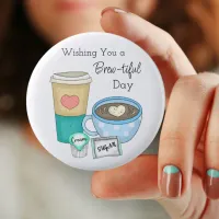 Wishing You a Brew-tiful Day | Coffee Pun Button