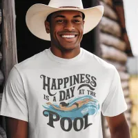 Serene Swim, Happiness is a day at the pool  T-Shirt