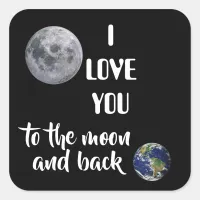 I Love You To the Moon and Back, Moon, Earth, ZFJ Square Sticker