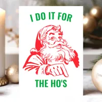 I Do it For The Ho's Funny Santa Claus Christmas Holiday Card