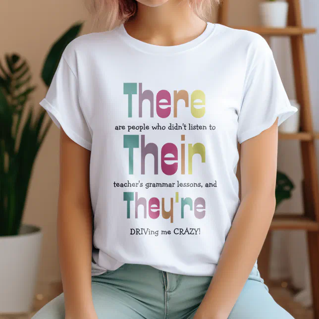 There Their They're Driving Me Crazy Funny Teacher T-Shirt