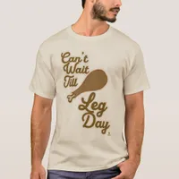 Funny Leg Day Thanksgiving Design T-Shirt