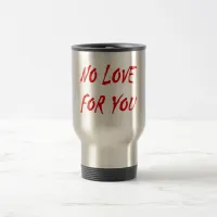 Anti-Valentine's No Love for You Travel Mug