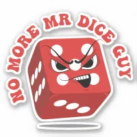 No More Mr Dice Guy Funny Casino Pun Sticker