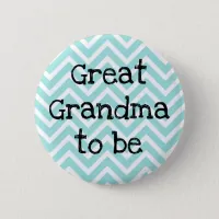 Great Grandma to be teal Chevron Baby Shower pin