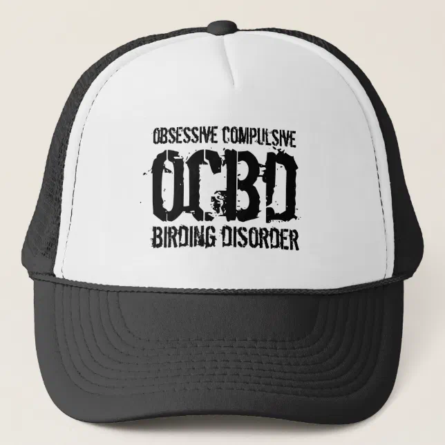 Funny OCBD (Obsessive Compulsive Birding Disorder) Trucker Hat