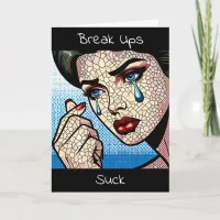 Break Ups Suck  I'm Here if You Need Me Card