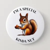 I'm a Special Kind of Nut | Funny Squirrel Button