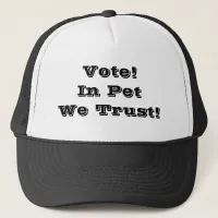 Vote Pet We Trust Trucker Hat