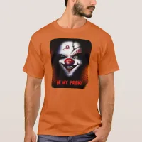 Scary Clown - Be My Friend T-Shirt