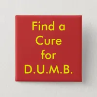 Find a Cure for D.U.M.B. Button