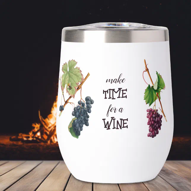 Funny Elegant Make Time for a Wine  Thermal Wine Tumbler