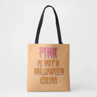 Pink Is No Halloween Color Funny Slogan Art Tote Bag