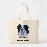 Politics Border Collie Will Bark The Truth Large Tote Bag