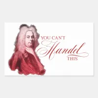 You Can't Handel This Classical Composer Pun Rectangular Sticker