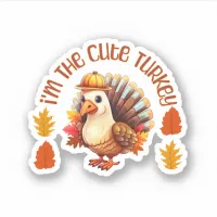 I'am Cute Turkey In Hat Thanksgiving Vinyl Sticker