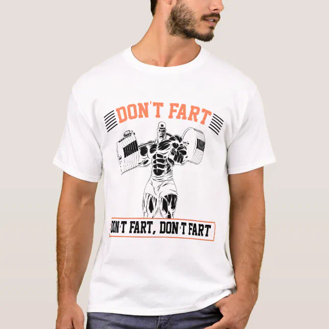 Don't Fart Funny Fitness Gym Workout Weights Squat T-Shirt