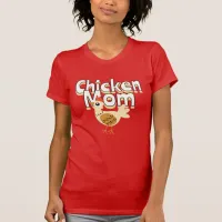 Funny Chicken Mom  T-Shirt