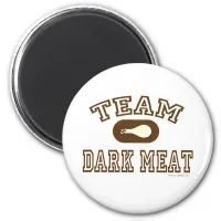 Team Dark Meat! Magnet