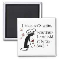 I Cook With Wine Funny Quote with Cat Magnet