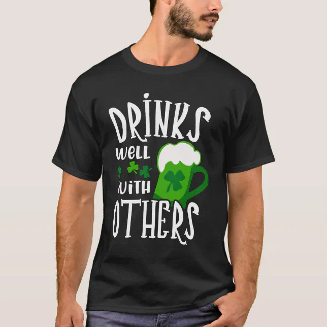 Drinks Well With Others St. Patrick's Day Drunk T-Shirt