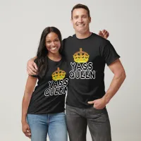 Yass Queen Gold Crown Princess Yas Kween Unisex T-Shirt