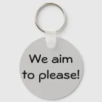 We aim to please! keychain