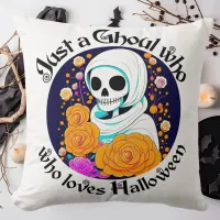 Just a Ghoul who loves Halloween Throw Pillow