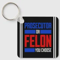 Prosecutor or Felon Keychain