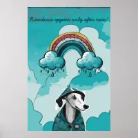 Rainbows Appear Only After Rain Poster