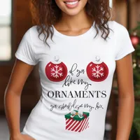 If You Like My Ornaments Funny Christmas T-Shirt