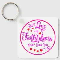 Let Love and Faithfulness Never Leave You Keychain