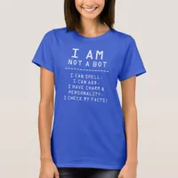 Funny I am Not a Bot ... T-Shirt