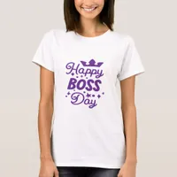 Happy Boss Day - Boss Lady  T-Shirt