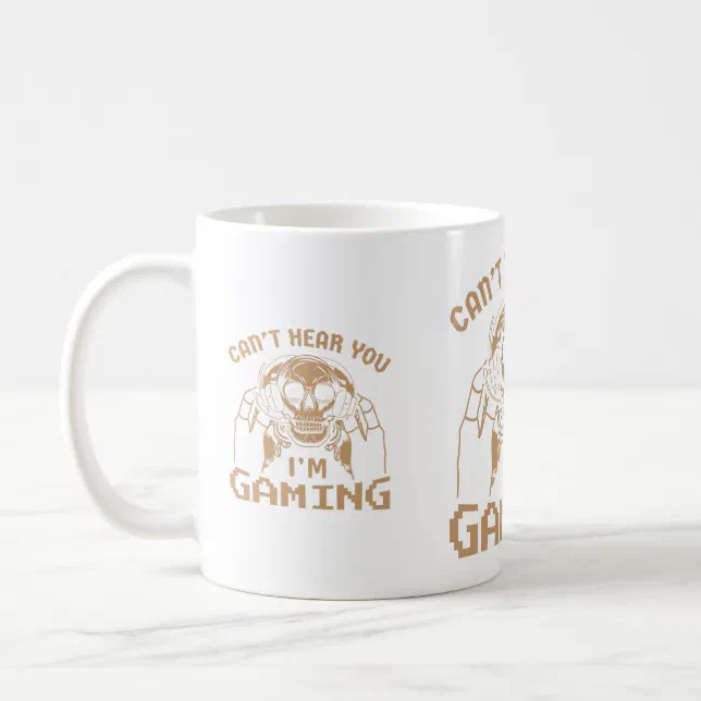 Can't Hear You I'm Gaming - Gamer Assertion Gift  Coffee Mug