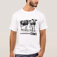 Funny Black and White Easily Distracted By Cows T-Shirt