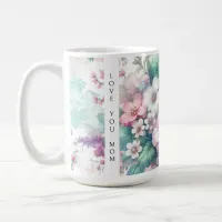 Love You Mom | Watercolor Flowers Coffee Mug