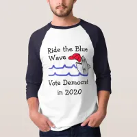 Ride the Blue Wave Democrat Support Political T-Shirt