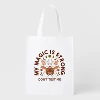 My Magic is Strong Don't Test Me Grocery Bag