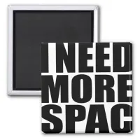 I Need More Spac | Funny Typography Magnet
