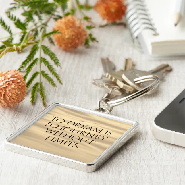 Inspirational To Dream is to Journey ... Keychain