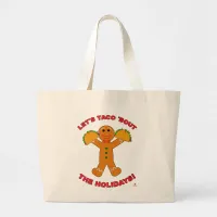 Epic Taco Bout The Holidays Christmas Gingerbread  Large Tote Bag