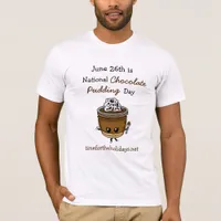 National Chocolate Pudding Day June 26th Food  T-S T-Shirt