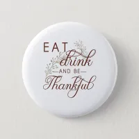 eat drink and be thankful pinback button