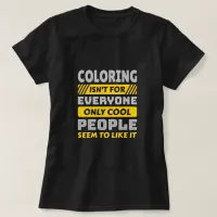 Coloring isn't for everyone - Funny Colorist T-Shirt