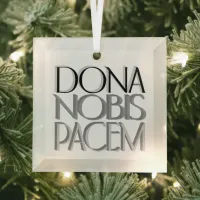 Dona Nobis Pacem, Latin Give Us Peace Glass Ornament