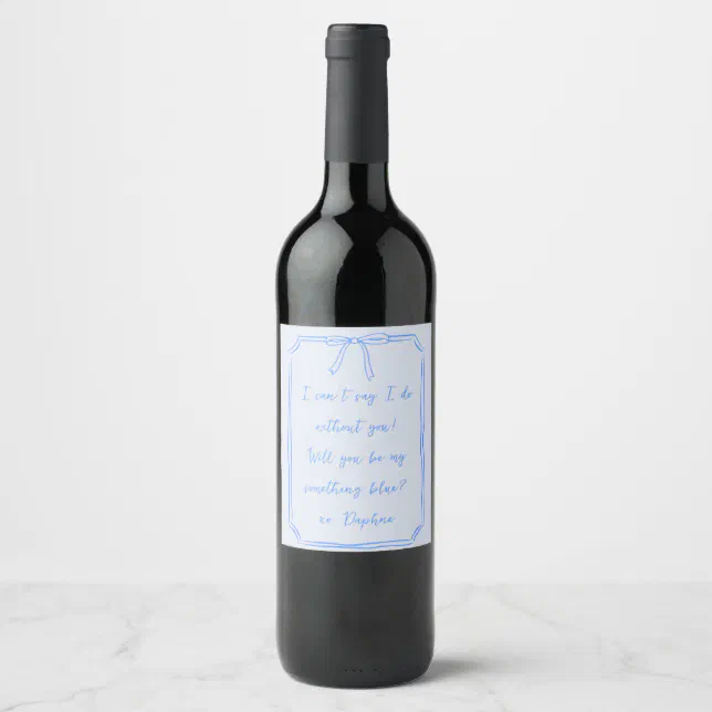 Be my something blue? Coquette Bridesmaid Proposal Wine Label